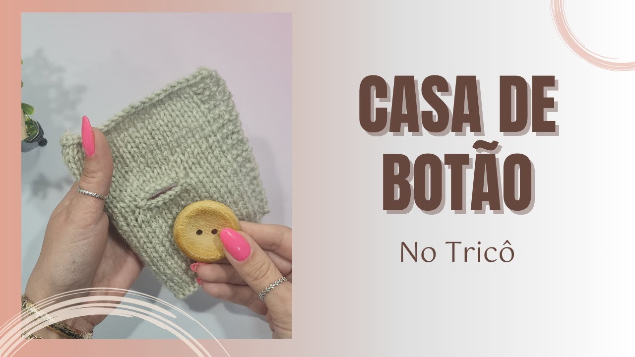 Como eu Faço CASA DE BOTÃO no Tricô
