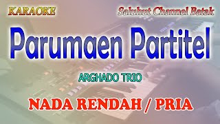 PARUMAEN PARTITEL ll KARAOKE BATAK ll ARGHADO TRIO ll NADA RENDAH PRIA A=DO