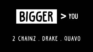 Bigger than You - 2Chain & Quavo ft Drake [CC]