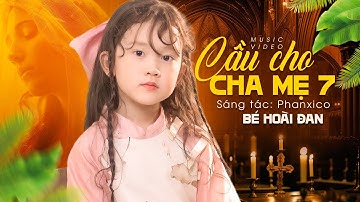 Cầu Cho Cha Mẹ 7 - Bé Hoài Đan | Nhạc Thánh Ca Công Giáo Hay Nhất - ST: Phanxicô (MV 4K)