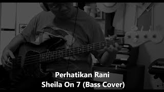 Perhatikan Rani - Sheila On 7 (Bass Cover)