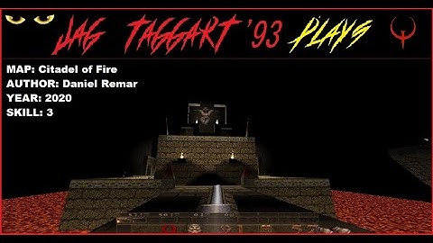 Jag Taggart Plays a Quake Map: "Citadel of Fire" (2020)