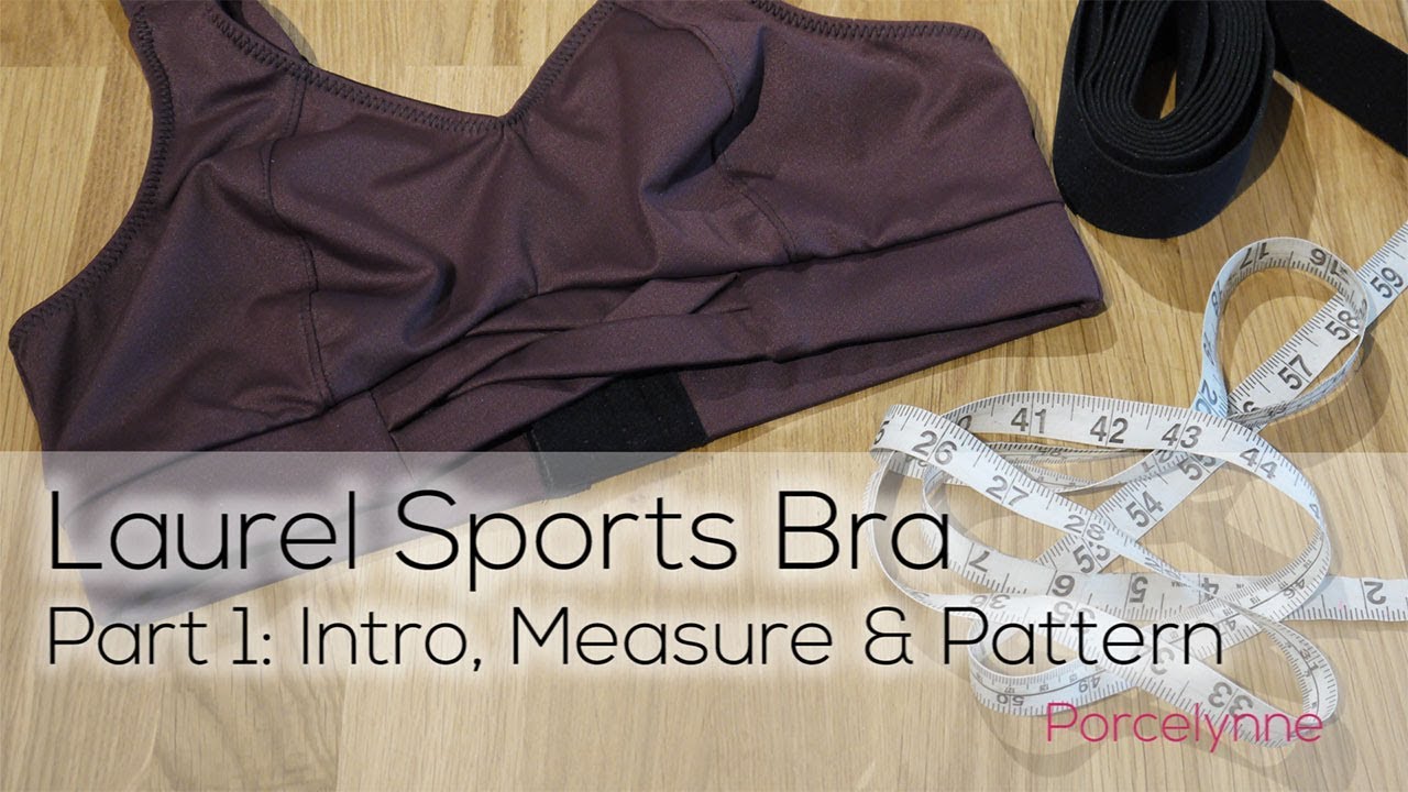 Porcelynne Laurel Sports Bra Part 1 - Introduction, Measuring and Pattern  Layout 