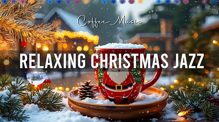 Christmas Jazz ☕ Relaxing Jazz Background Music & Christmas Bossa Nova Piano for Holiday Vibes 🎄 thumbnail