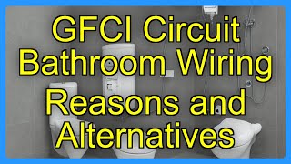 GFCI Circuit Bathroom Wiring Reasons and Alternatives