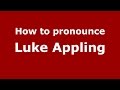 How to pronounce Luke Appling (American English/US)  - PronounceNames.com