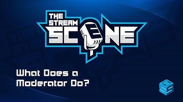 What Does a Moderator Do? | Moderation & Content Creators | The Stream Scene