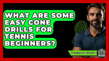 What Are Some Easy Cone Drills For Tennis Beginners? - The Racket Xpert