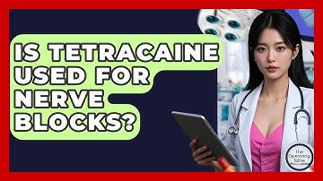 Is Tetracaine Used For Nerve Blocks? - The Operating Table