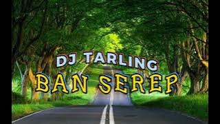 DJ TARLING;BAN SEREP
