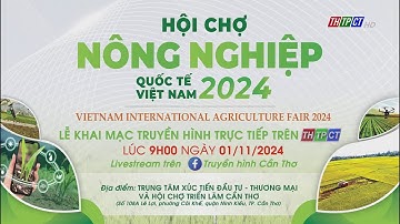 Trailer Hội chợ Nông nghiệp Quốc tế năm 2024 | Cần Thơ TV
