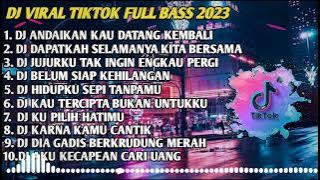 DJ TIK TOK FULL BASS TERBARU 2023 DJ ANDAIKAN KAU DATANG KEMBALI VIRAL TIK TOK