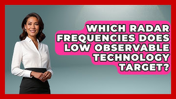 Which Radar Frequencies Does Low Observable Technology Target? - Tactical Warfare Experts