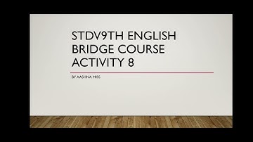 std 9th English Bridge course activity 8..by aashna miss
