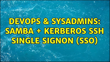 DevOps & SysAdmins: samba + kerberos ssh single signon (SSO)