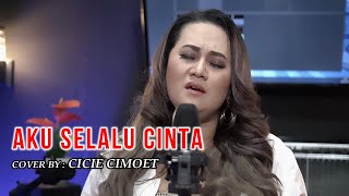 Aku Selalu Cinta - Novia Kolopaking (cover by Cicie Cimoet) Ost Istri Pilihan #noviakolopaking