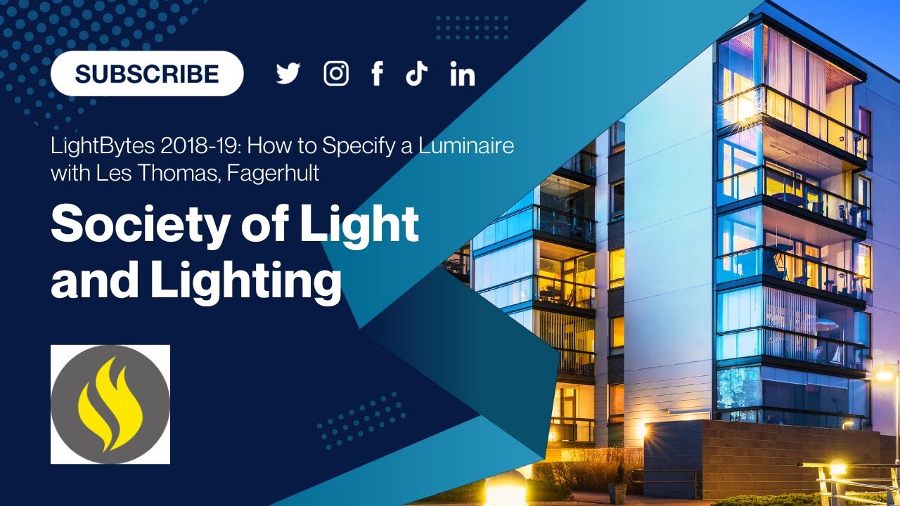 SLL LightBytes 2018-19: How to Specify a Luminaire with Les Thomas, Fagerhult