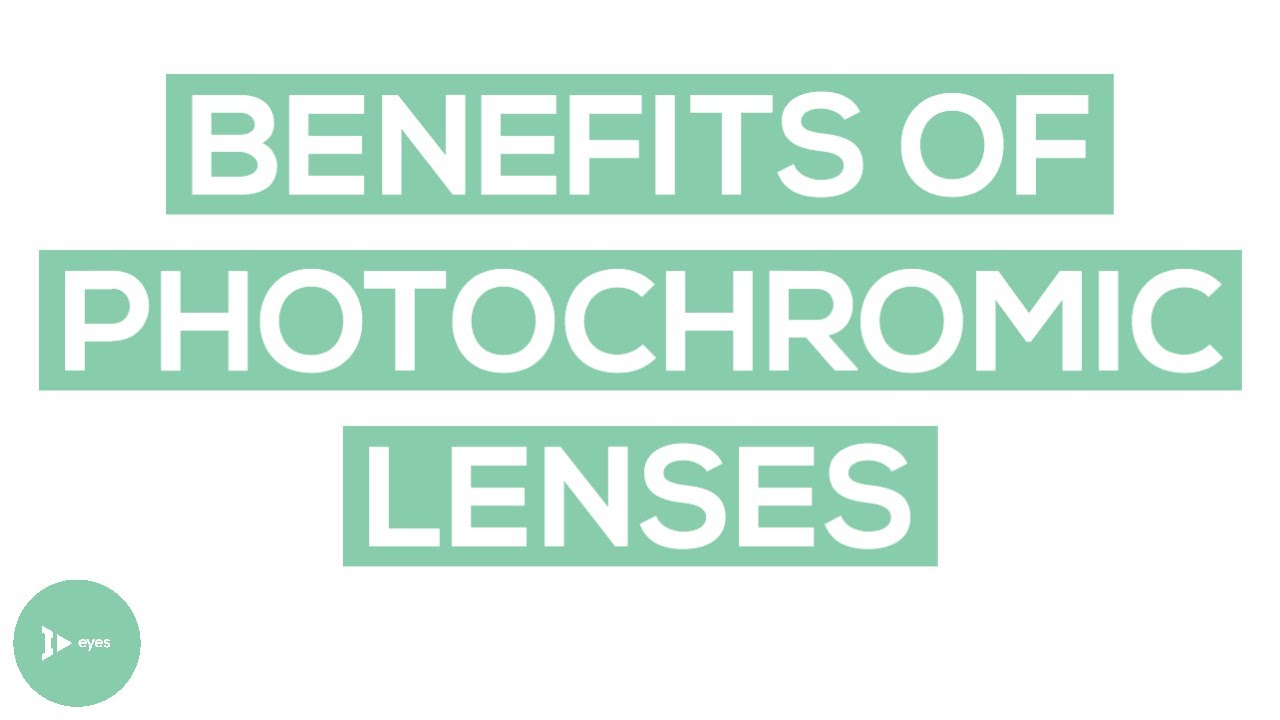 Photochromic Lenses What Are The Real Benefits of Photochromic