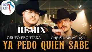 Grupo Frontera x Christian Nodal - Ya Pedo Quién Sabe (oldschool mix)