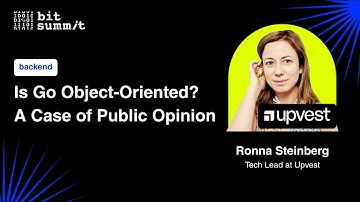 Is Go Object-Oriented? A Case of Public Opinion Ronna Steinberg | Tech Lead at Upvest