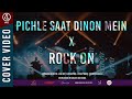 Pichle saat dinon mein x rock on  shankarehsaanloy  official music  alo the band  cover
