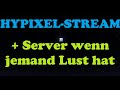 HYPIXEL-STREAM + Server wenn jemand joinen möchte!