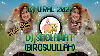 DJ SHOLAWAT TERBARU 2022 || SHOLAWAT BIROSULILLAH SLOW BASS || SHOLAWAT VIRAL POPULER 2022