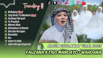 Fauzana X Tigo Mandayo - WAHDANA - YA THOYBAH |  TAQI GHRIB (YA MAULANA)| FULL ALBUM SHOLAWAT VIRAL