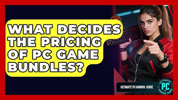What Decides The Pricing Of PC Game Bundles? - Ultimate PC Gaming Guide