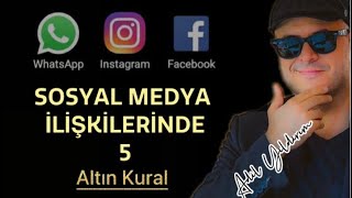 Sosyal Medya Üzeri̇nde Yaşanan İli̇şki̇lerde Di̇kkat Etmeni̇z Gereken 5 Altin Kurali Açikliyorum
