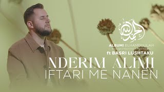 Nderim Alimi ft. Basri Lushtaku - Iftari me Nanen