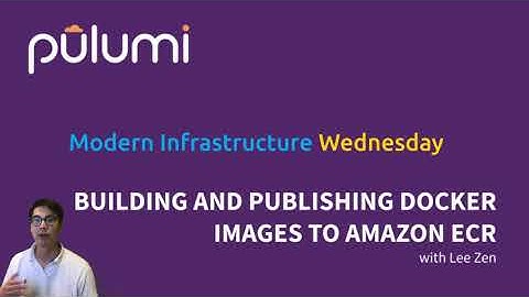 Building and Publishing Docker Images to Amazon ECR | Modern Infrastructure Wednesday 2020-07-22