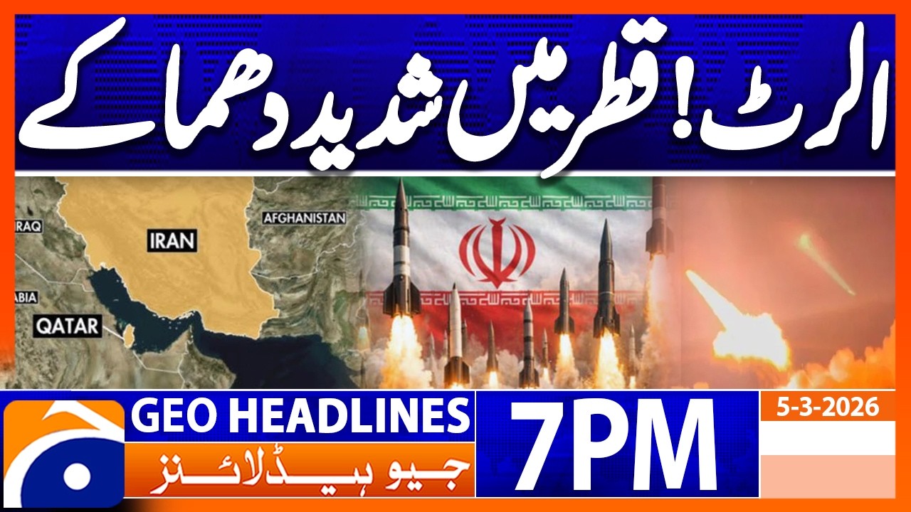High Alert.. Blasts in Qatar..!! | Headlines Geo News 7 PM (5th March 2026)