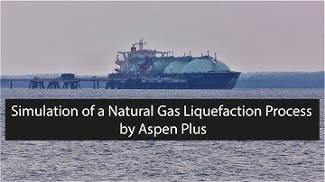 Aspen Plus: Simulation of a Natural Gas Liquefaction Process