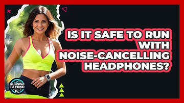 Is It Safe To Run With Noise-Cancelling Headphones?