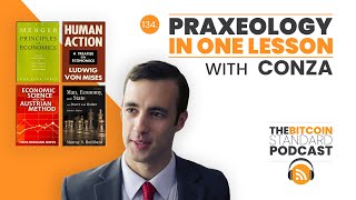 134. Praxeology in One Lesson w/ Conza