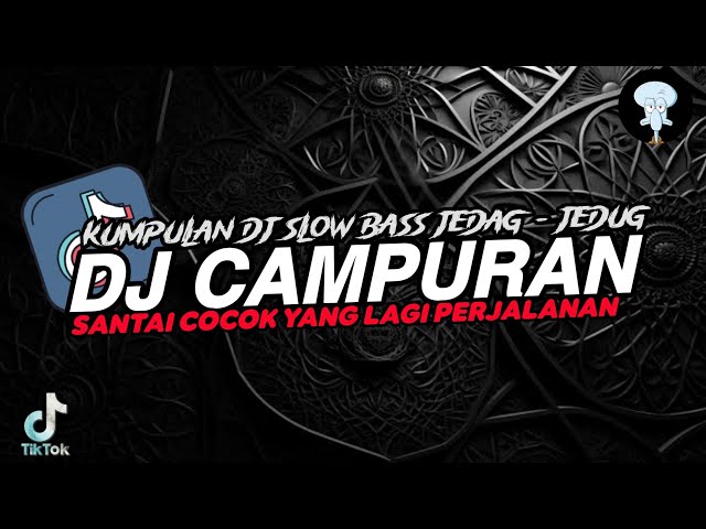DJ SANTAI SLOW BASS YANG KALIAN CARI TERBARU 2024 class=