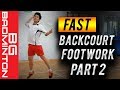 How to double your backcourt footwork speed part 2 of 3 intermediate  bg badminton