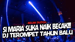 TEROMPET TAHUN BARU 2024 !! DJ MARIA PAGODAO TER BECAK  2024 - BECAK MIXTAPE