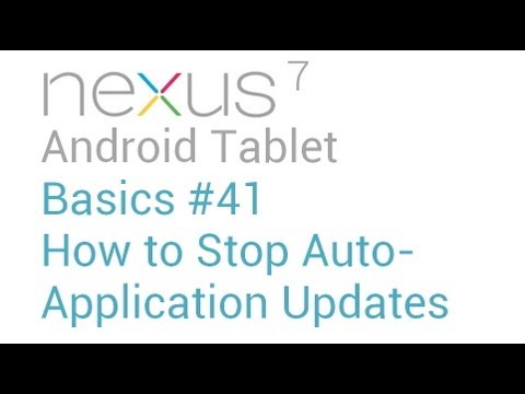 Google Nexus 7 Tips - Basics: #41 How to Stop Auto-Application Updates