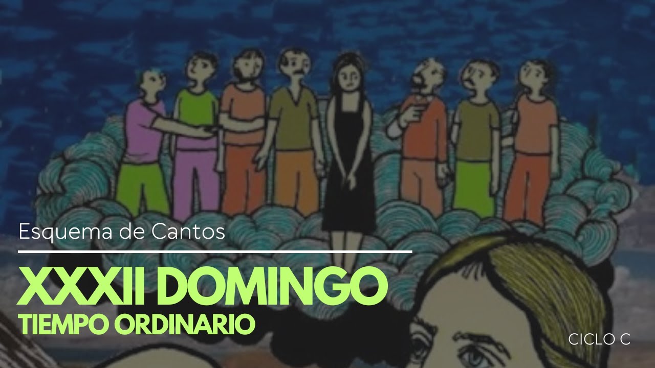 Esquema de Cantos Domingo XXXII del tiempo ordinario / Ciclo C - YouTube