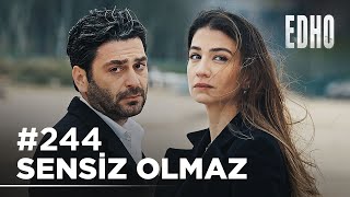 244. Bölüm Biz Bir Ömür Söz Verdik Eşkıya Dünyaya Hükümdar Olmaz