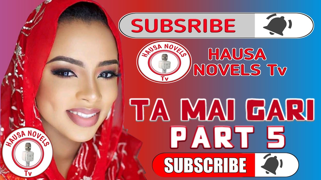 Download TA MAI GARI labarin hatsabibiyar yarinya part 5 hausa novels Audio Hausa Novels Tv