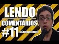 #SemanaInutil - LENDO COMENTÁRIOS #11