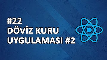 22) Döviz Kuru Uygulaması #2 | REACT Dersleri