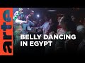 Egypt Documentary: Dance Against Censorship | Belly Dance I ARTE