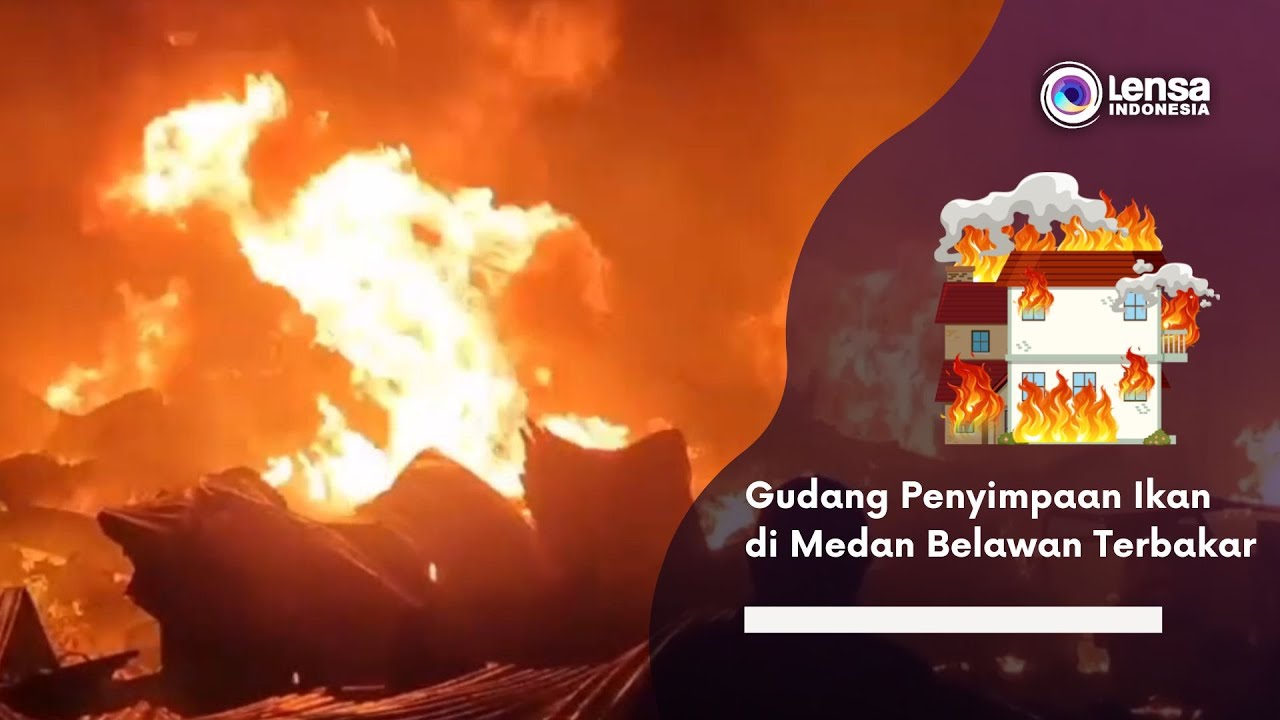 Gudang Penyimpaan Ikan di Medan Belawan Terbakar