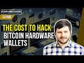 The cost to hack bitcoin hardware wallets with dmitry nedospasov slp566