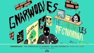 Video thumbnail of "Gnarwolves "High on a Wire""