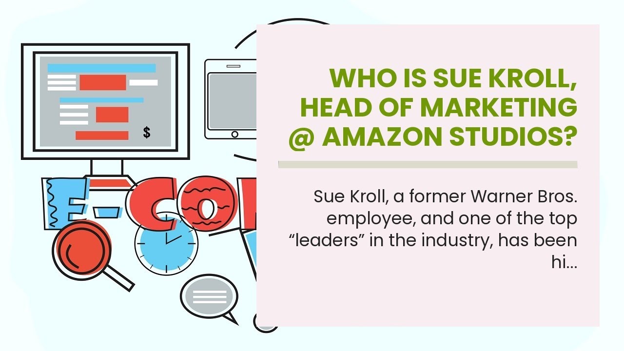 Who is Sue Kroll, Head of Marketing @ AmazonStudios?